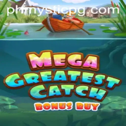 MegaGreatestCatchBonusBuy: Dive into an Exciting Adventure with PHMystic